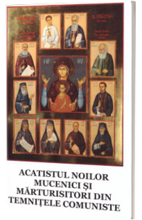 Acatistul noilor mucenici si marturisitori din temnitele comuniste