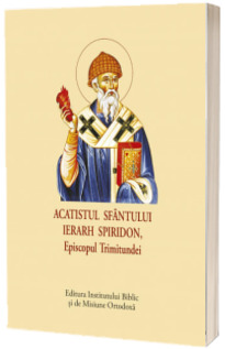 Acatistul sfantului Ierarh Spiridon, Episcopul Trimitundei
