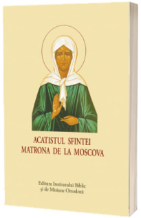 Acatistul Sfintei Matrona de la Moscova