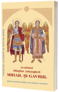 Acatistul Sfintilor Arhangheli Mihail si Gavriil