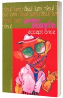 Accept orice - Peter Mayle