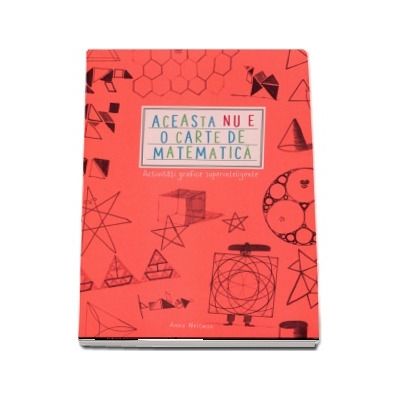 Aceasta nu e o carte de matematica. Activitati grafice superinteligente