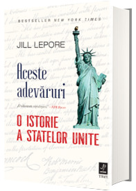Aceste adevaruri. O istorie a Statelor Unite