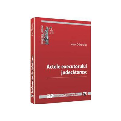 Actele executorului judecatoresc (Ioan Garbulet)