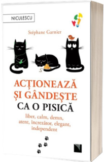 Actioneaza si gandeste ca o pisica