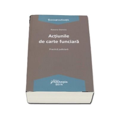 Actiunile de carte funciara - Practica judiciara (Roxana Stanciu)