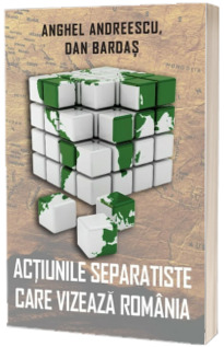 Actiunile separatiste care vizeaza Romania