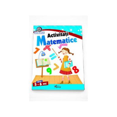 Activitati Matematice nivel 5-6 ani - Colectia Vreau sa stiu!