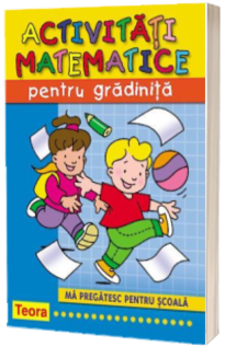 Activitati matematice pentru gradinita. Ma pregatesc pentru scoala