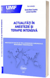 Actualitati in anestezie si terapie intensiva. Anestezia in functie de tipul interventiei chirurgicale. Management perioperator.