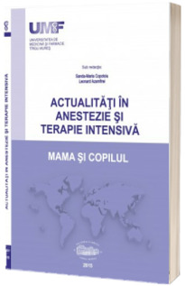 Actualitati in anestezie si terapie intensiva. Mama si Copilul