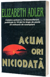 Acum ori niciodata