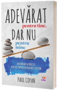 Adevarat pentru tine dar nu pentru mine.