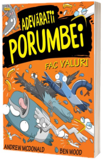 Adevaratii porumbei. Fac valuri, volumul IV
