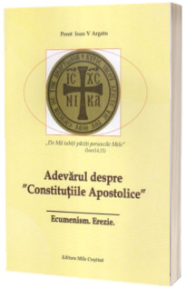Adevarul despre "Constitutiile Apostolice". Ecumenism. Erezie