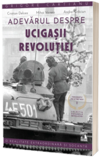 Adevarul despre ucigasii Revolutiei