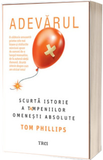 Adevarul. Scurta istorie a tampeniilor omenesti absolute