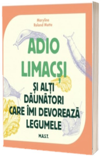 Adio limacsi si alti daunatori care imi devoreaza legumele