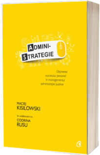 Administrategie - Obtinerea succesului personal in managementul administratiei publice