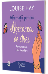 Afirmatii pentru eliberarea de stres