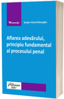 Aflarea adevarului, principiu fundamental al procesului penal