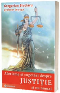 Aforisme si cugetari despre justitie si nu numai