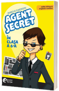 Agent secret in clasa a 6-a (editie bilingva engleza-romana)