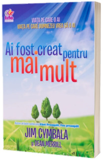 Ai fost creat pentru mai mult