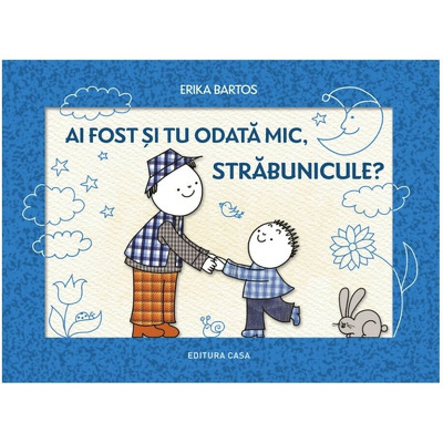 Ai fost si tu odata mic, strabunicule?