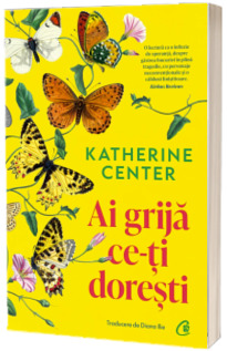 Ai grija ce-ti doresti