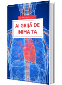 Ai grija de inima ta - Emil Radulescu