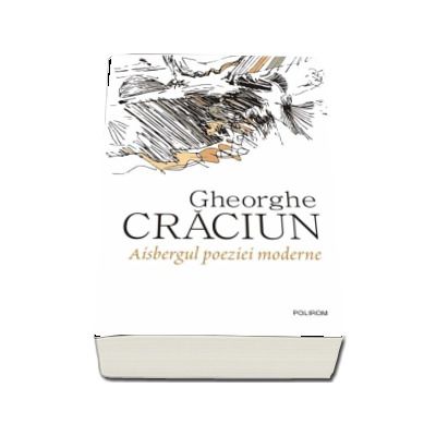 Aisbergul poeziei moderne - Gheorghe Craciun