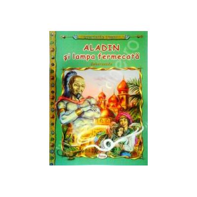 Aladin si lampa fermecata, carte ilustrata pentru copii (Colectia Comorile Lumii)