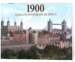 Album de arta. 1900 Lumea in fotografii de epoca