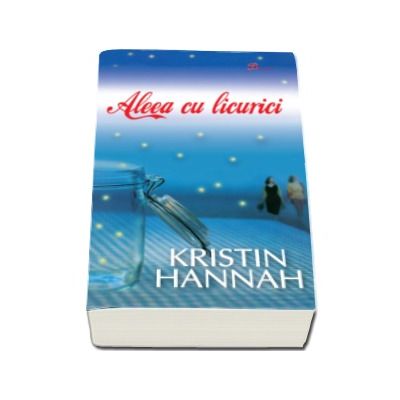 Aleea cu licurici - Kristin Hannah