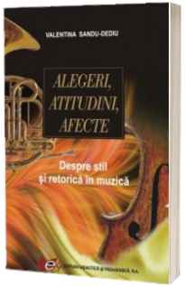 Alegeri, atitudini, afecte. Despre stil si retorica in muzica