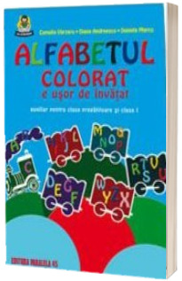 Alfabetul colorat e usor de invatat. Auxiliar pentru clasa I - Editia a X-a