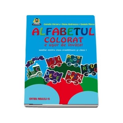 Alfabetul colorat e usor de invatat. Auxiliar pentru clasa pregatitoare si clasa I. Editia a IX-a