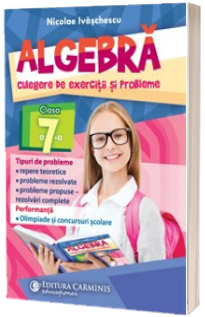 Algebra. Culegere de exercitii si probleme. Clasa a VII-a