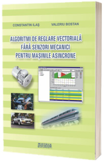 Algoritmi de reglare vectoriala fara senzori mecanici pentru masinile asincrone
