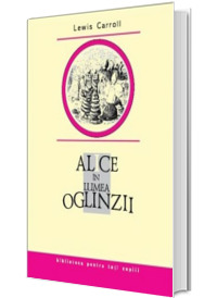 Alice in Lumea Oglinzii - Biblioteca pentru toti copiii