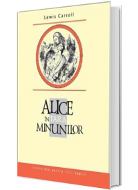 Alice in Tara Minunilor - Biblioteca pentru toti copiii