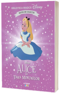 Alice in Tara Minunilor. Volumul 20. Disney. Biblioteca magica, editie de colectie