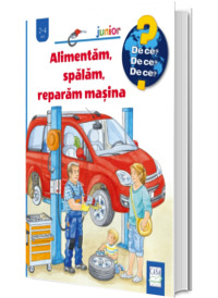 Alimentam, spalam, reparam masina  (De ce? 2-4 ani)