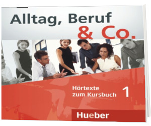 Alltag, Beruf and Co. 1 Audio-CD zum Kursbuch