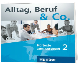 Alltag, Beruf and Co. 2 Audio CDs zum Kursbuch