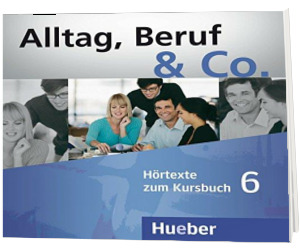 Alltag, Beruf and Co. CDs zum Kursbuch 6
