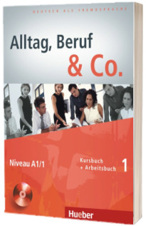 Alltag, Beruf and Co. Kurs und Arbeitsbuch 1 mit CD zum Arbeitsbuch