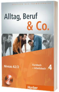 Alltag, Beruf and Co. Kurs Und Arbeitsbuch 4 MIT CD Zum Arbeitsbuch