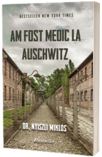 Am fost medic la Auschwitz